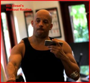 Vin Diesel’s Workout Routine
