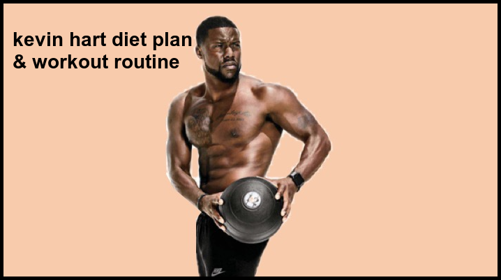 kevin hart diet plan & workout routine
