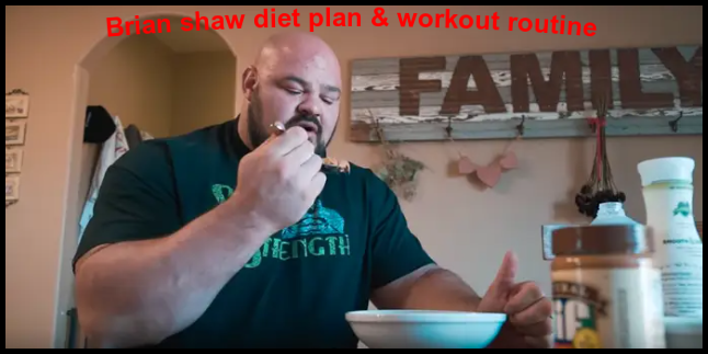 Brian shaw diet plan & workout routine