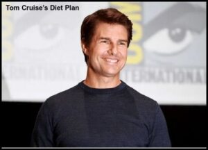 Tom Cruise’s Diet Plan