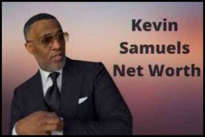 Kevin samuels net worth