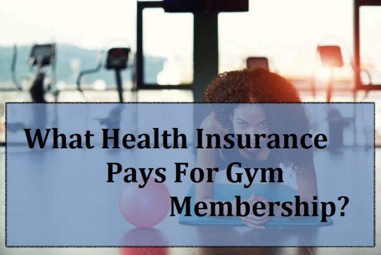 What Health Insurance Pays For Gym Membership?