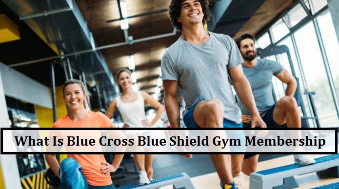 What is blue cross blue shield gym membership